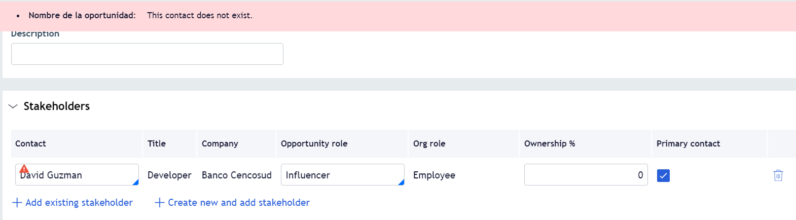 When I try to add a new stakeholder to the opportunity, New opportunity form shows me at the top the error message "This contact does not exist", blocking the create button. 